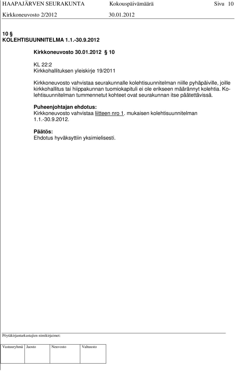 2012 10 KL 22:2 Kirkkohallituksen yleiskirje 19/2011 Kirkkoneuvosto vahvistaa seurakunnalle kolehtisuunnitelman niille