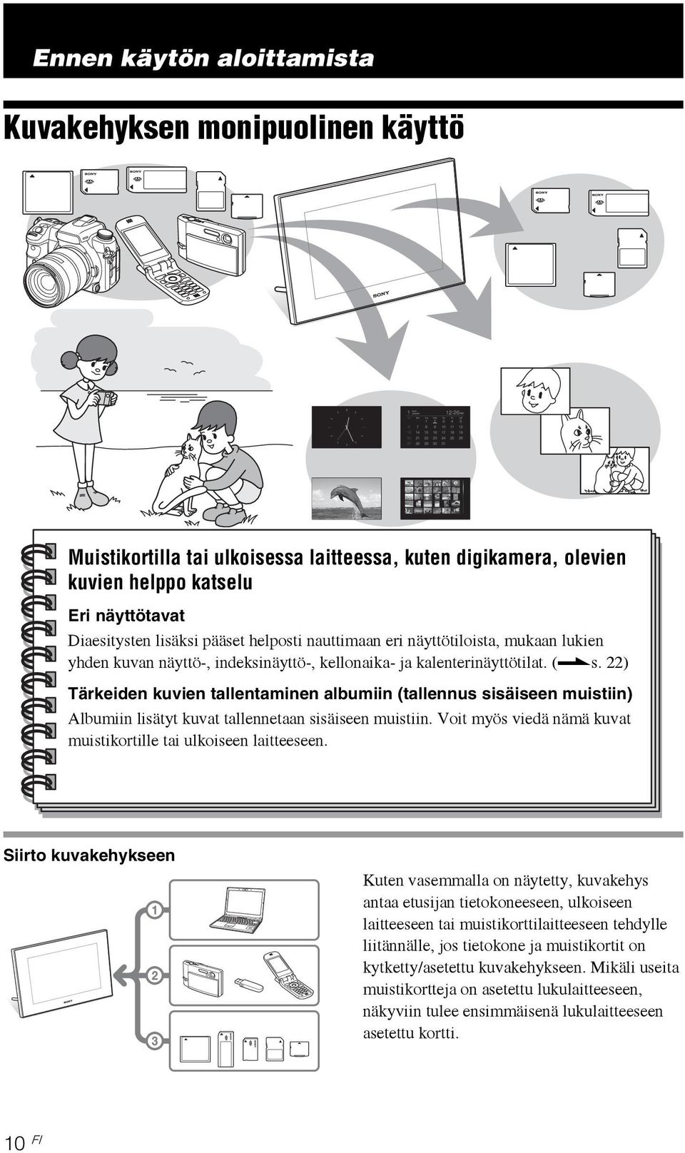 Voit myös viedä nämä kuvat muistikortille tai ulkoiseen laitteeseen.