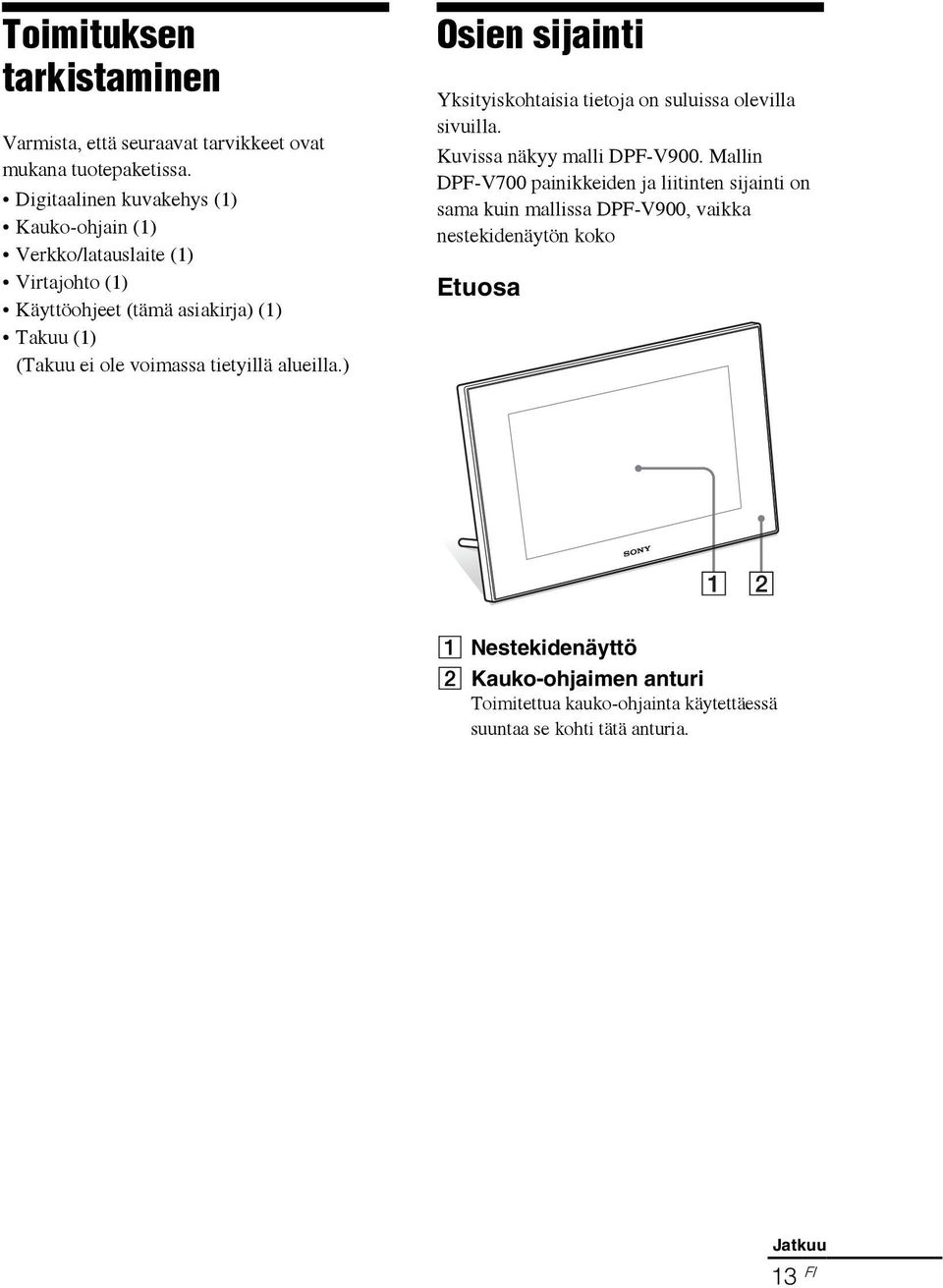 tietyillä alueilla.) Osien sijainti Yksityiskohtaisia tietoja on suluissa olevilla sivuilla. Kuvissa näkyy malli DPF-V900.