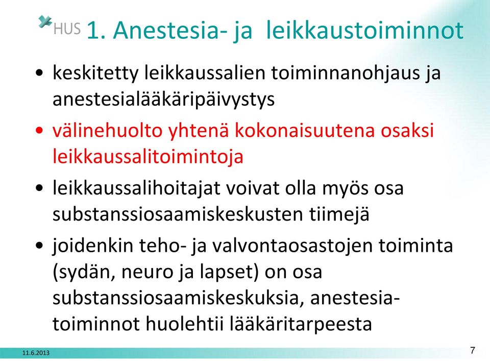 leikkaussalihoitajat voivat olla myös osa substanssiosaamiskeskusten tiimejä joidenkin teho- ja