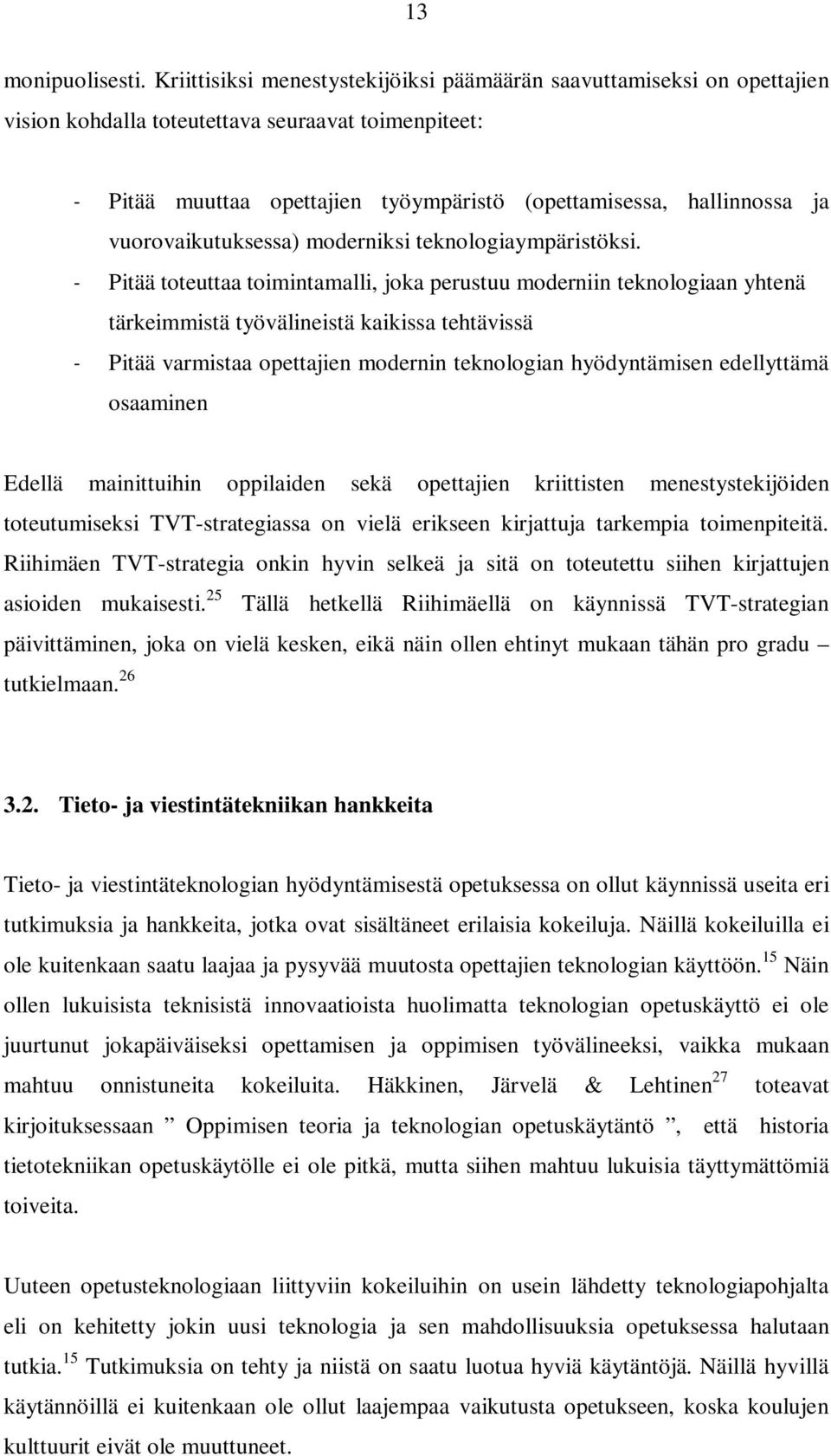 vuorovaikutuksessa) moderniksi teknologiaympäristöksi.