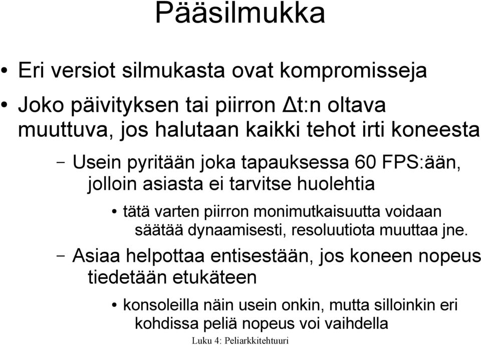 varten piirron monimutkaisuutta voidaan säätää dynaamisesti, resoluutiota muuttaa jne.