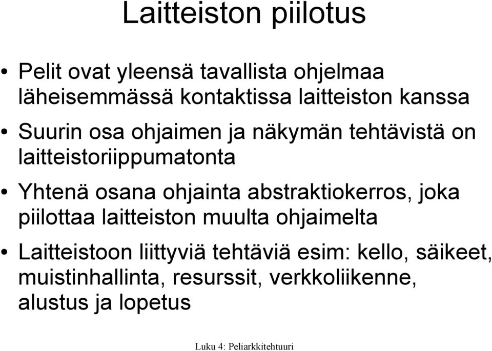 Yhtenä osana ohjainta abstraktiokerros, joka piilottaa laitteiston muulta ohjaimelta