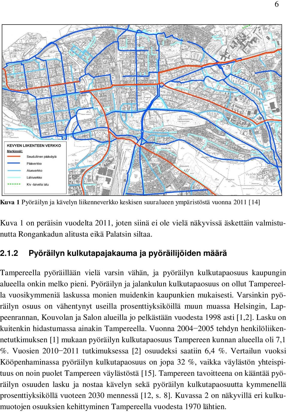 Pyöräilyn ja jalankulun kulkutapaosuus on ollut Tampereella vuosikymmeniä laskussa monien muidenkin kaupunkien mukaisesti.