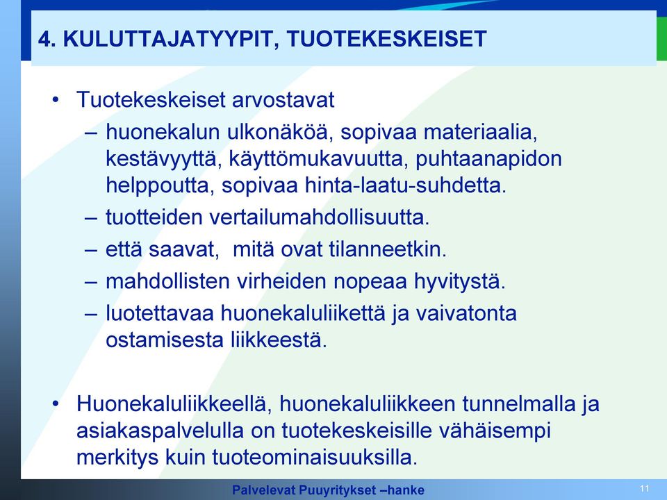 että saavat, mitä ovat tilanneetkin. mahdollisten virheiden nopeaa hyvitystä.