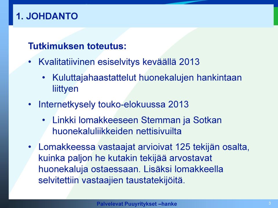 Sotkan huonekaluliikkeiden nettisivuilta Lomakkeessa vastaajat arvioivat 125 tekijän osalta, kuinka