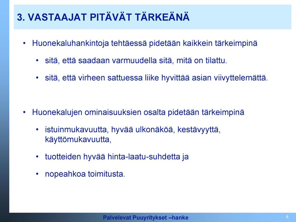 sitä, että virheen sattuessa liike hyvittää asian viivyttelemättä.