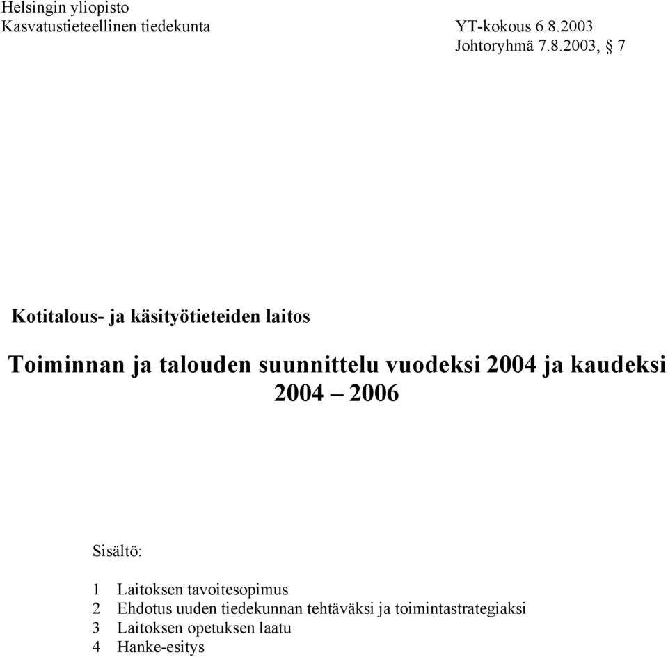 2003, 7 Kotitalous- ja käsityötieteiden laitos Toiminnan ja talouden suunnittelu