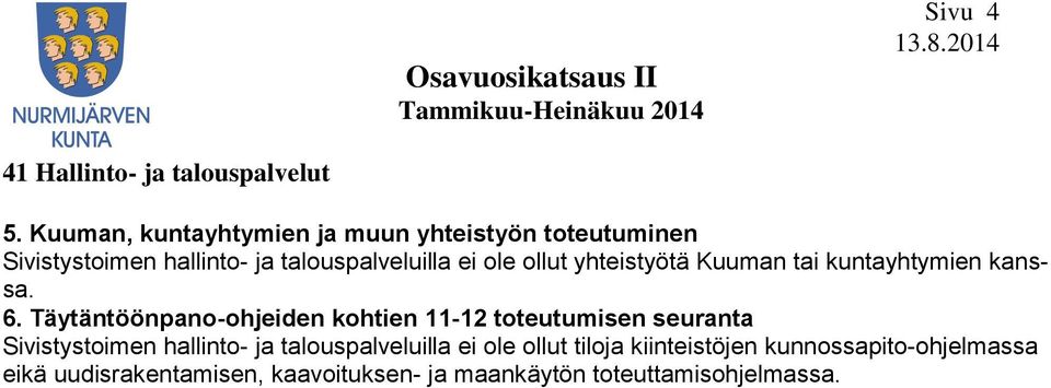 ollut yhteistyötä Kuuman tai kuntayhtymien kanssa. 6.