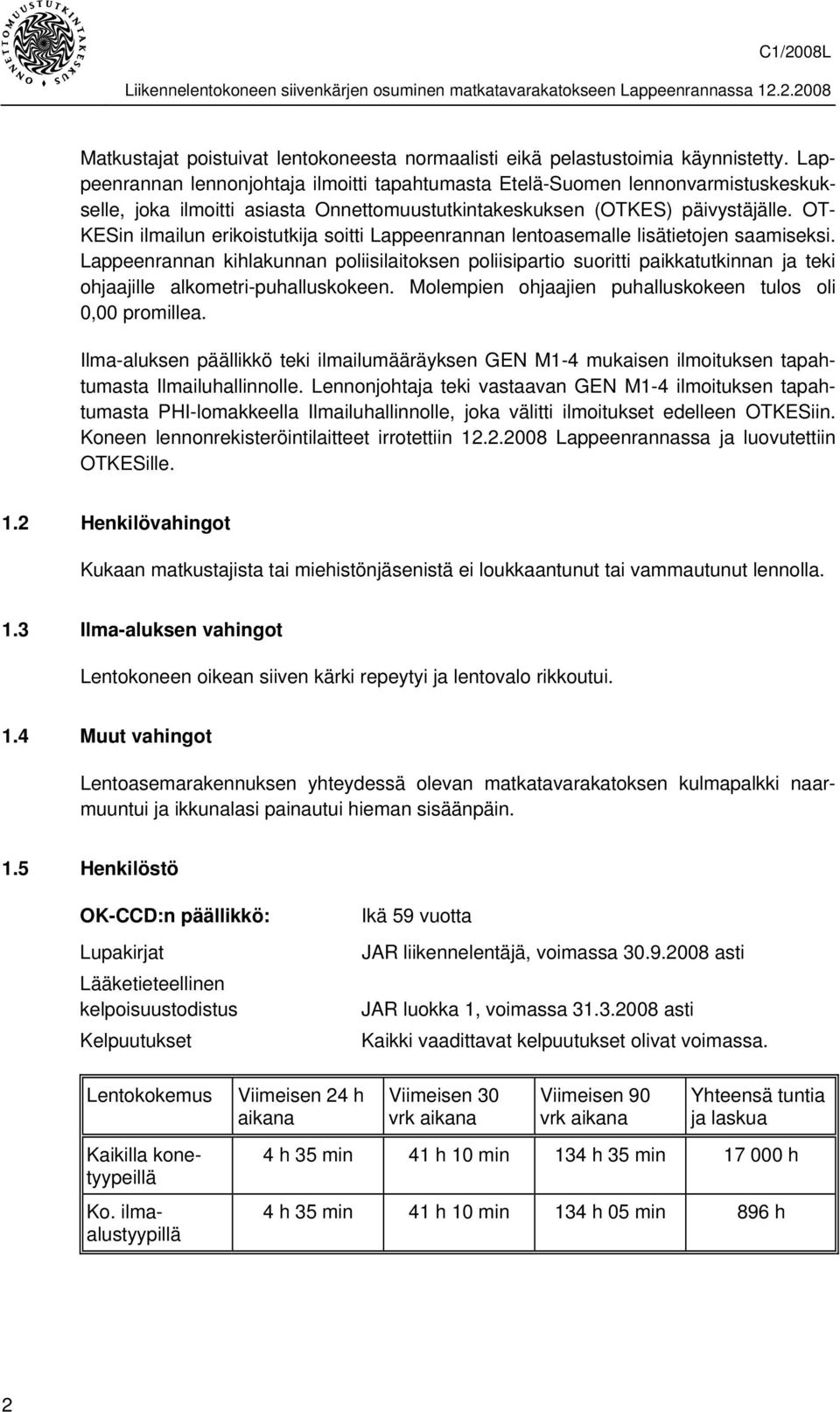 OT- KESin ilmailun erikoistutkija soitti Lappeenrannan lentoasemalle lisätietojen saamiseksi.