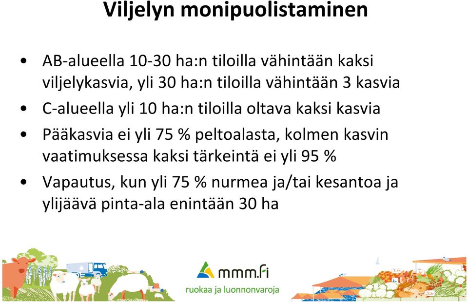 oltava kaksi kasvia Pääkasvia ei yli 75 % peltoalasta, kolmen kasvin vaatimuksessa kaksi