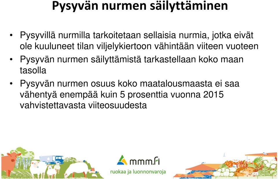 säilyttämistä tarkastellaan koko maan tasolla Pysyvän nurmen osuus koko