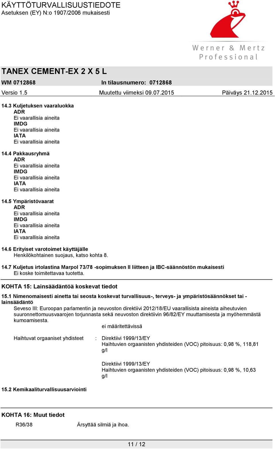 1 Nimenomaisesti ainetta tai seosta koskevat turvallisuus-, terveys- ja ympäristösäännökset tai - lainsäädäntö Seveso III: Euroopan parlamentin ja neuvoston direktiivi 2012/18/EU vaarallisista