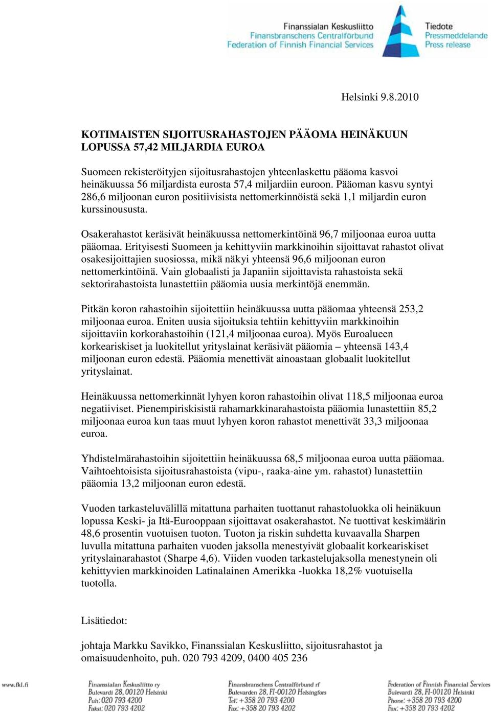miljardiin euroon. Pääoman kasvu syntyi 286,6 miljoonan euron positiivisista nettomerkinnöistä sekä 1,1 miljardin euron kurssinoususta.
