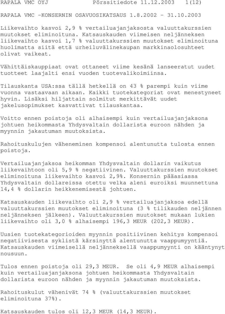 Vähittäiskauppiaat ovat ottaneet viime kesänä lanseeratut uudet tuotteet laajalti ensi vuoden tuotevalikoimiinsa.