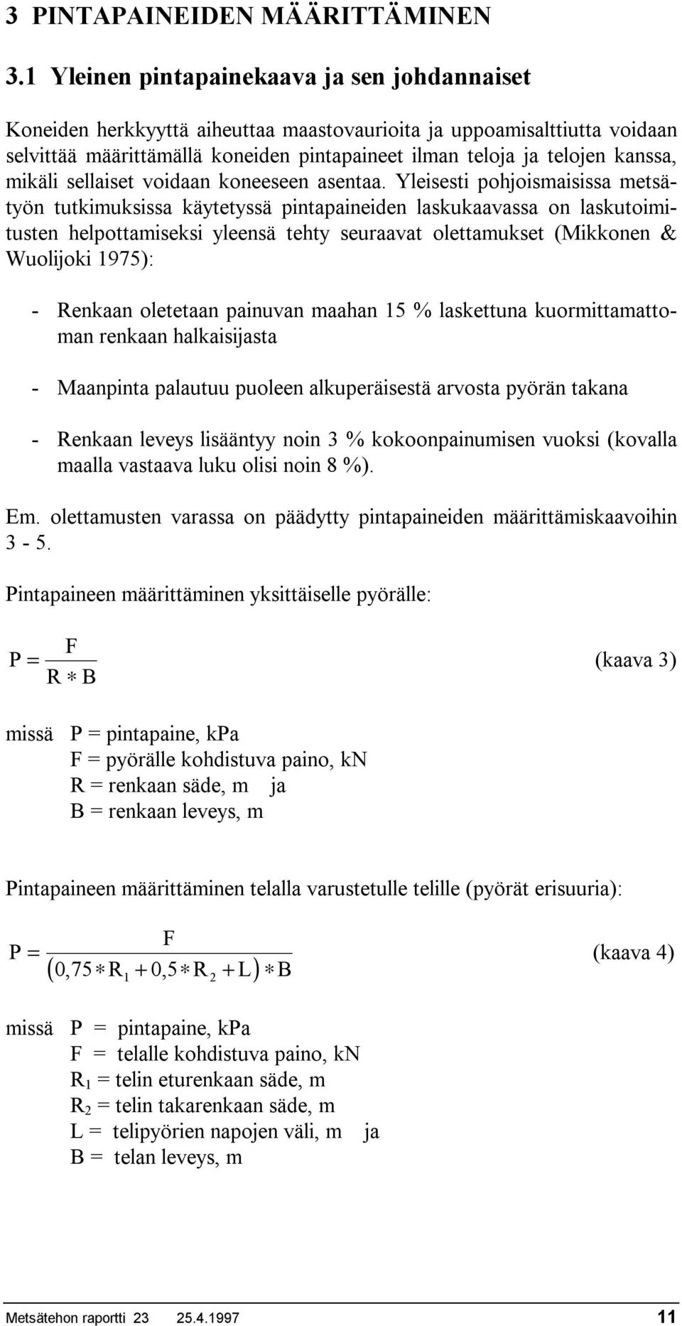 mikäli sellaiset voidaan koneeseen asentaa.