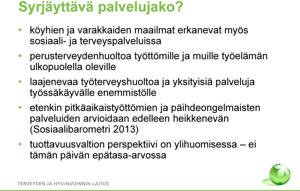 muille työelämän ulkopuolella oleville laajenevaa työterveyshuoltoa ja yksityisiä palveluja työssäkäyvälle