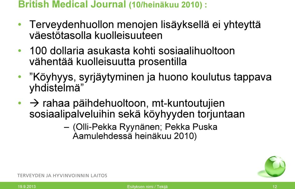 syrjäytyminen ja huono koulutus tappava yhdistelmä rahaa päihdehuoltoon, mt-kuntoutujien sosiaalipalveluihin