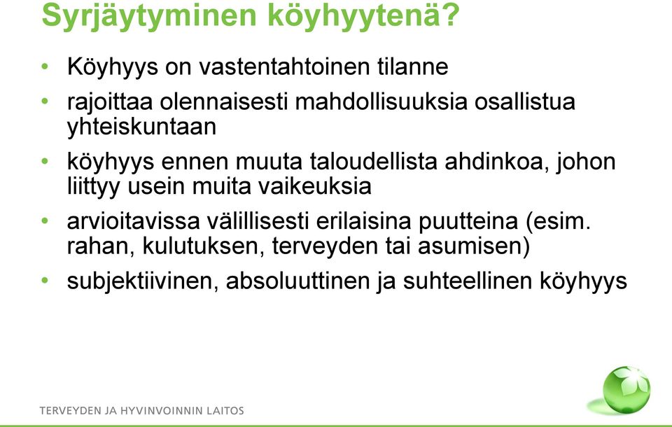 yhteiskuntaan köyhyys ennen muuta taloudellista ahdinkoa, johon liittyy usein muita