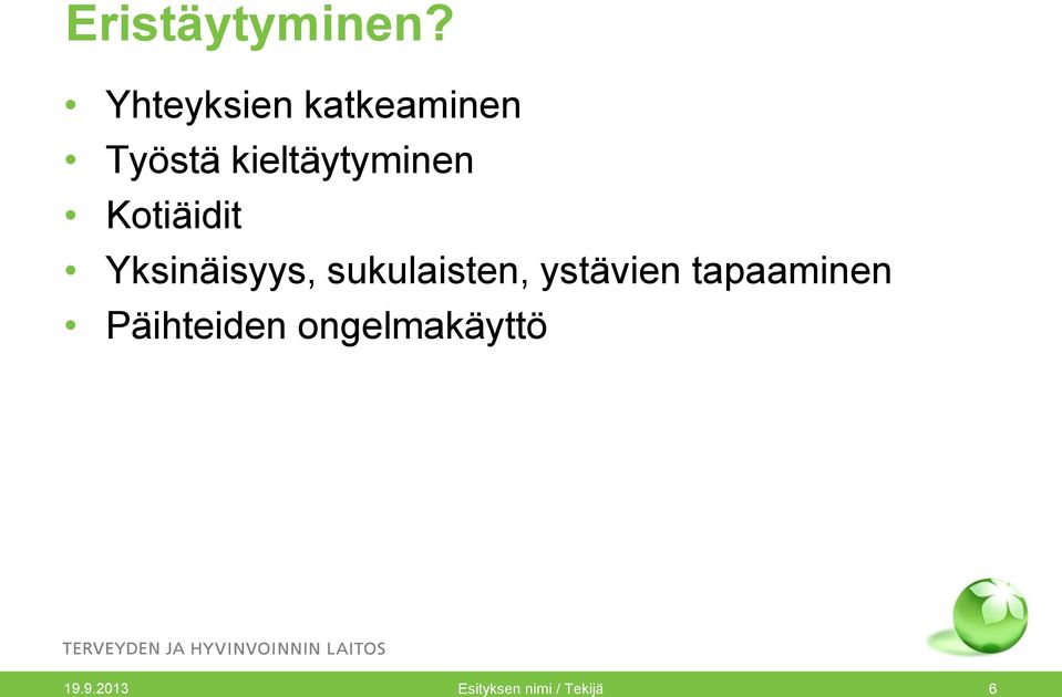 Kotiäidit Yksinäisyys, sukulaisten, ystävien