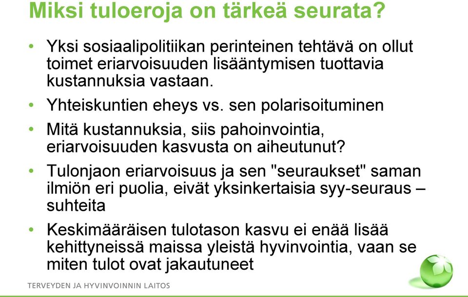 Yhteiskuntien eheys vs. sen polarisoituminen Mitä kustannuksia, siis pahoinvointia, eriarvoisuuden kasvusta on aiheutunut?