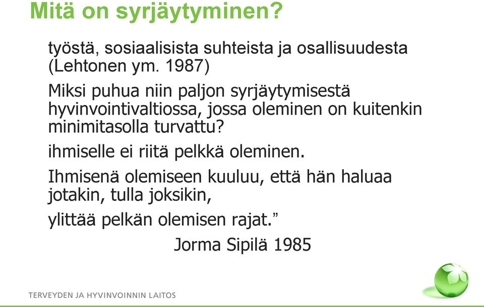 kuitenkin minimitasolla turvattu? ihmiselle ei riitä pelkkä oleminen.