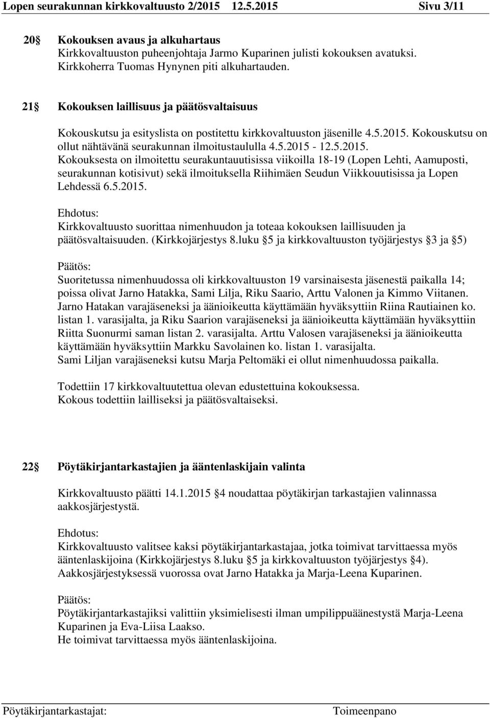 Kokouskutsu on ollut nähtävänä seurakunnan ilmoitustaululla 4.5.2015-