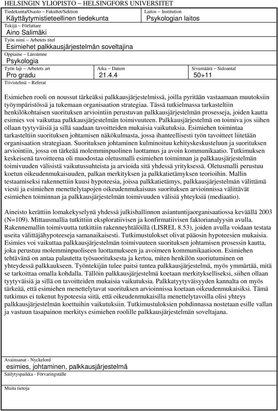 4 Laitos Institution Psykologian laitos Sivumäärä Sidoantal 50+11 Esimiehen rooli on noussut tärkeäksi palkkausjärjestelmissä, joilla pyritään vastaamaan muutoksiin työympäristössä ja tukemaan