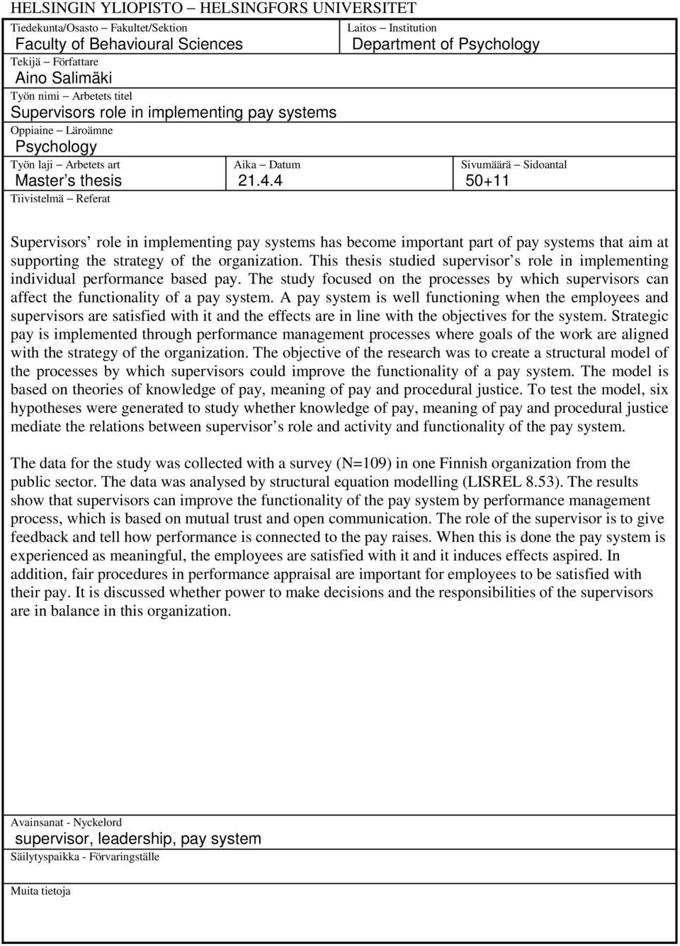 4 Laitos Institution Department of Psychology Sivumäärä Sidoantal 50+11 Supervisors role in implementing pay systems has become important part of pay systems that aim at supporting the strategy of