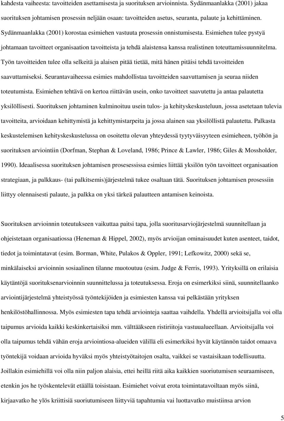 Sydänmaanlakka (2001) korostaa esimiehen vastuuta prosessin onnistumisesta.