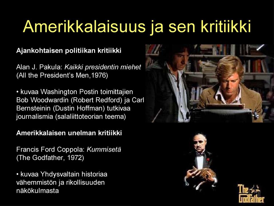 Woodwardin (Robert Redford) ja Carl Bernsteinin (Dustin Hoffman) tutkivaa journalismia (salaliittoteorian teema)