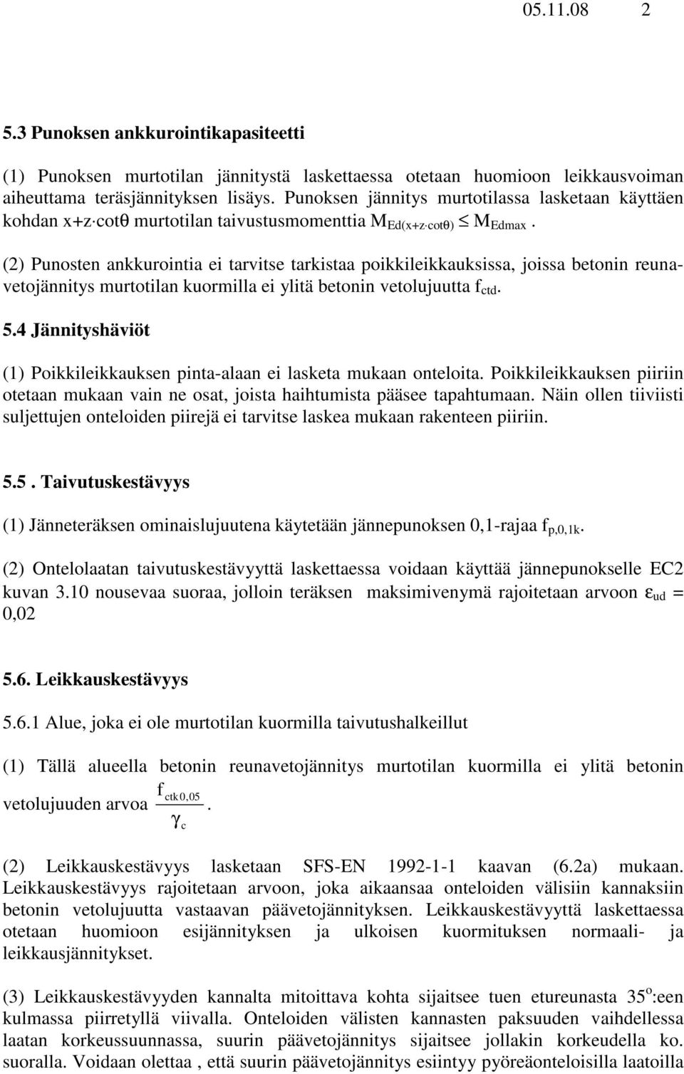 () Punosten ankkuronta e tarvtse tarkstaa pokklekkauksssa, jossa betonn reunavetojänntys murtotlan kuormlla e yltä betonn vetolujuutta f. 5.