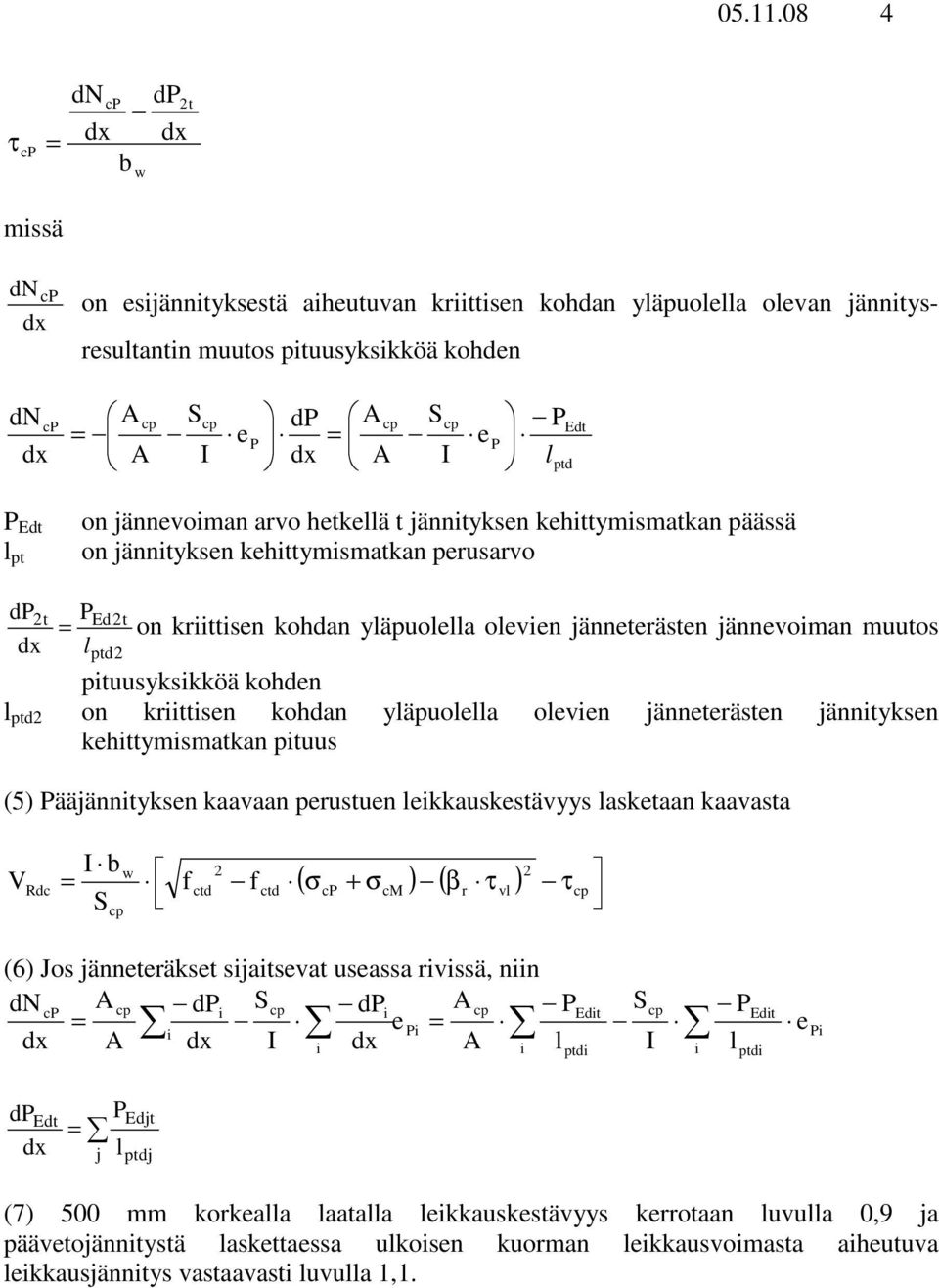 jännevoman arvo hetkellä t jänntyksen kehttymsmatkan päässä on jänntyksen kehttymsmatkan perusarvo dp t PEdt on krttsen kohdan yläpuolella oleven jänneterästen jännevoman muutos l ptd ptuusykskköä