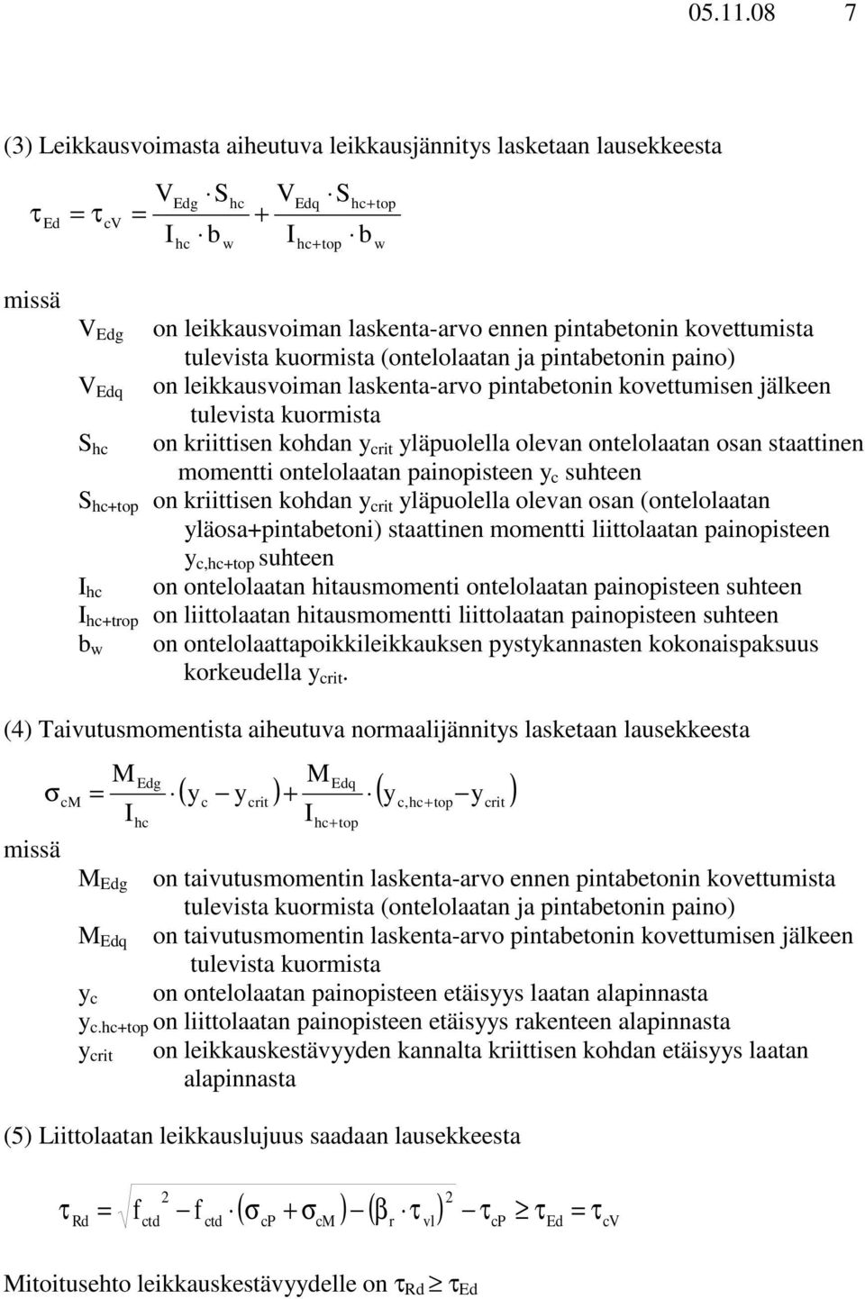 pntabetonn kovettumsta tulevsta kuormsta (ontelolaatan ja pntabetonn pano) on lekkausvoman laskenta-arvo pntabetonn kovettumsen jälkeen tulevsta kuormsta on krttsen kohdan y crt yläpuolella olevan