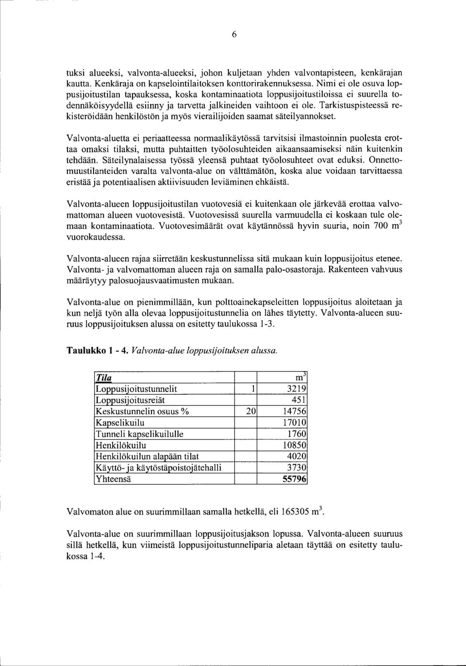 Tarkistuspisteessä rekisteröidään henkilöstön ja myös vierailijoiden saarnat säteilyannokset.