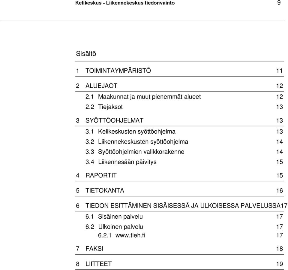 2 Liikennekeskusten syöttöohjelma 14 3.3 Syöttöohjelmien valikkorakenne 14 3.