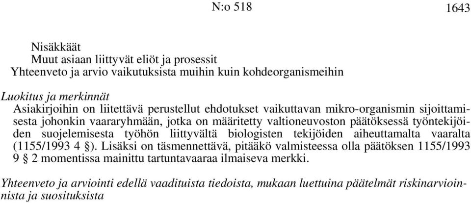 suojelemisesta työhön liittyvältä biologisten tekijöiden aiheuttamalta vaaralta (1155/1993 4 ).