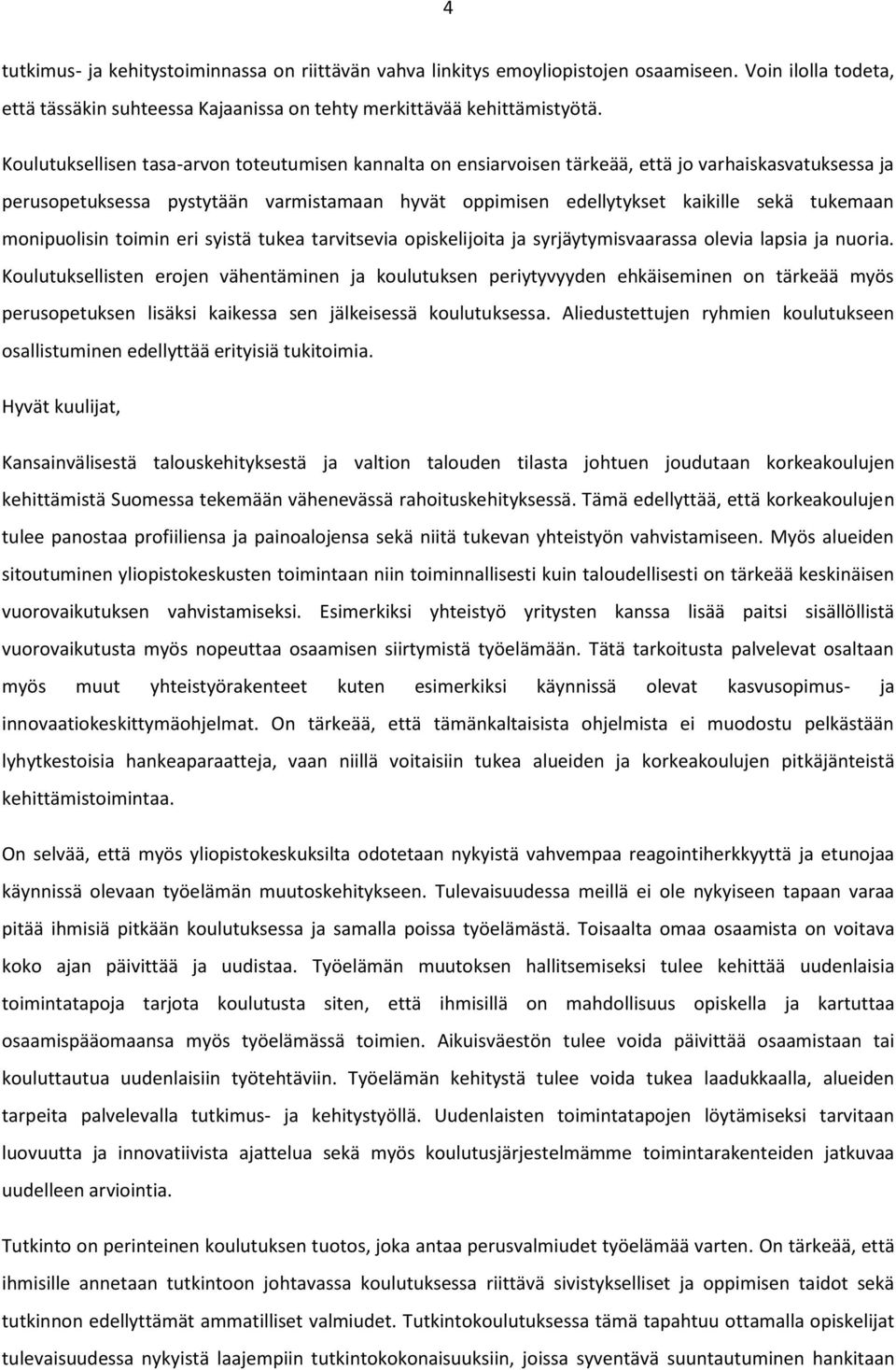 monipuolisin toimin eri syistä tukea tarvitsevia opiskelijoita ja syrjäytymisvaarassa olevia lapsia ja nuoria.