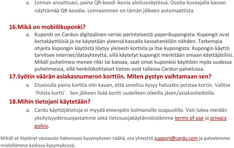 Kupongin käyttö tarvitsee internet/datayhteyttä, sillä käytetyt kupongit merkitään omaan käyttäjätiliisi.