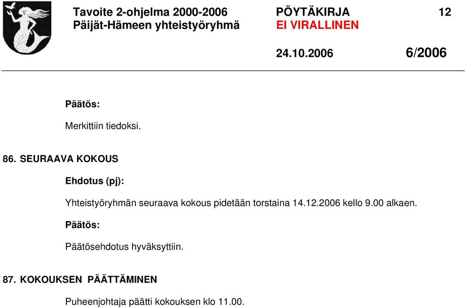 pidetään torstaina 14.12.2006 kello 9.00 alkaen.