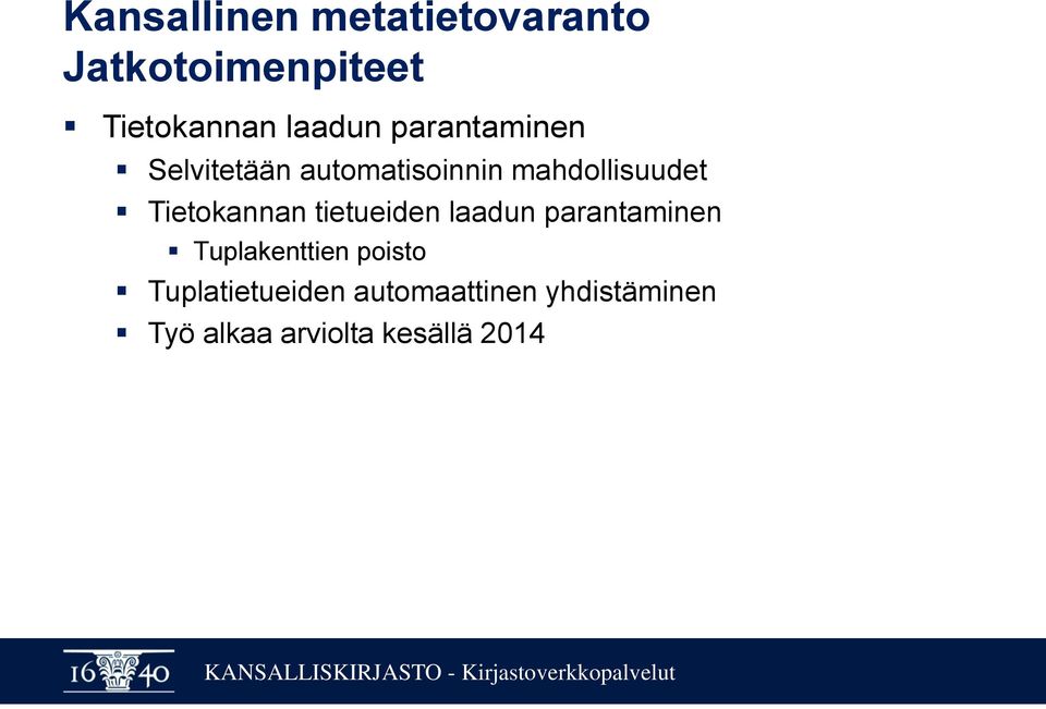 Tietokannan tietueiden laadun parantaminen Tuplakenttien poisto