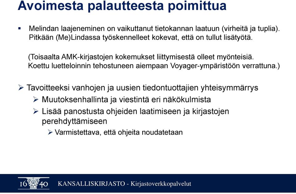 (Toisaalta AMK-kirjastojen kokemukset liittymisestä olleet myönteisiä.