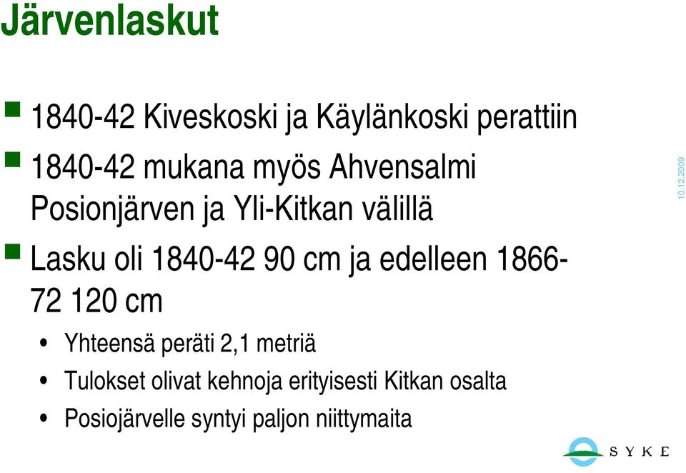 cm ja edelleen 1866-72 120 cm Yhteensä peräti 2,1 metriä Tulokset olivat