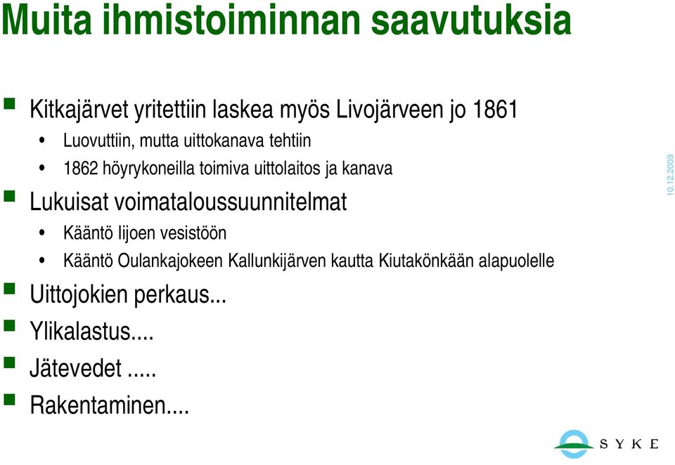 Lukuisat voimataloussuunnitelmat Kääntö Iijoen vesistöön Kääntö Oulankajokeen