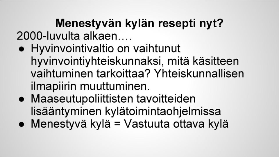 vaihtuminen tarkoittaa? Yhteiskunnallisen ilmapiirin muuttuminen.