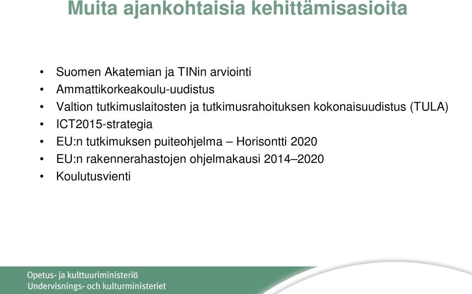 tutkimusrahoituksen kokonaisuudistus (TULA) ICT2015-strategia EU:n