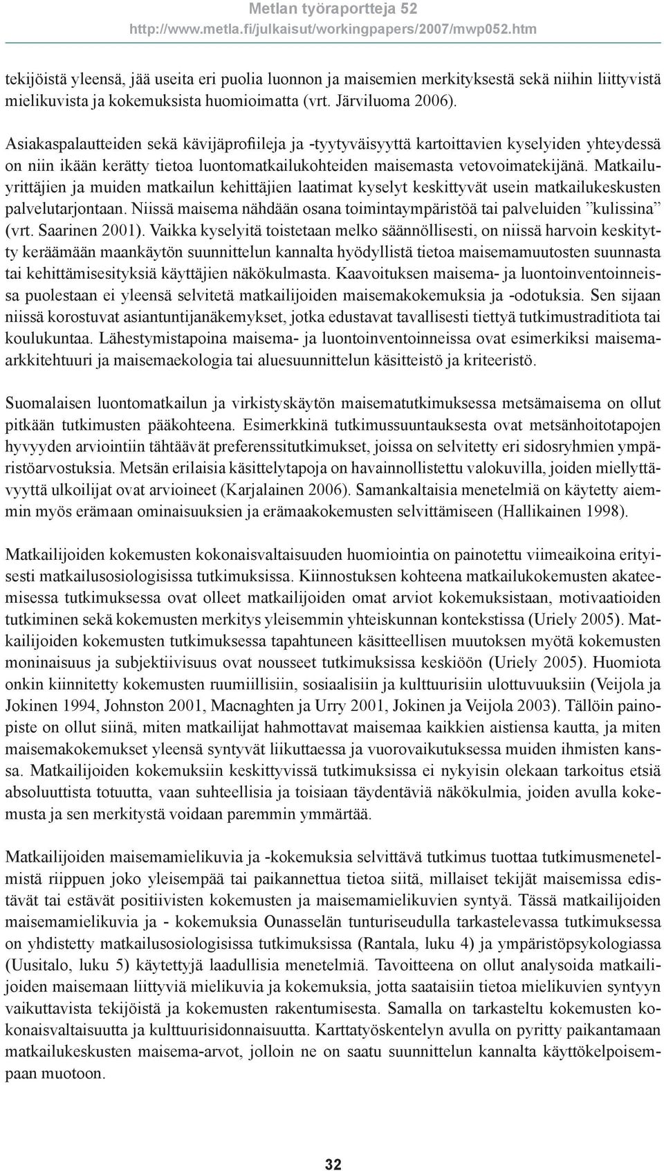 Matkailuyrittäjien ja muiden matkailun kehittäjien laatimat kyselyt keskittyvät usein matkailukeskusten palvelutarjontaan.