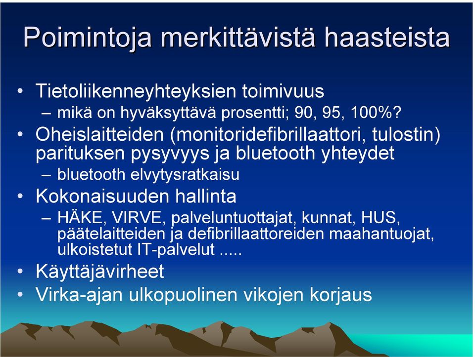 Oheislaitteiden (monitoridefibrillaattori, tulostin) parituksen pysyvyys ja bluetooth yhteydet bluetooth