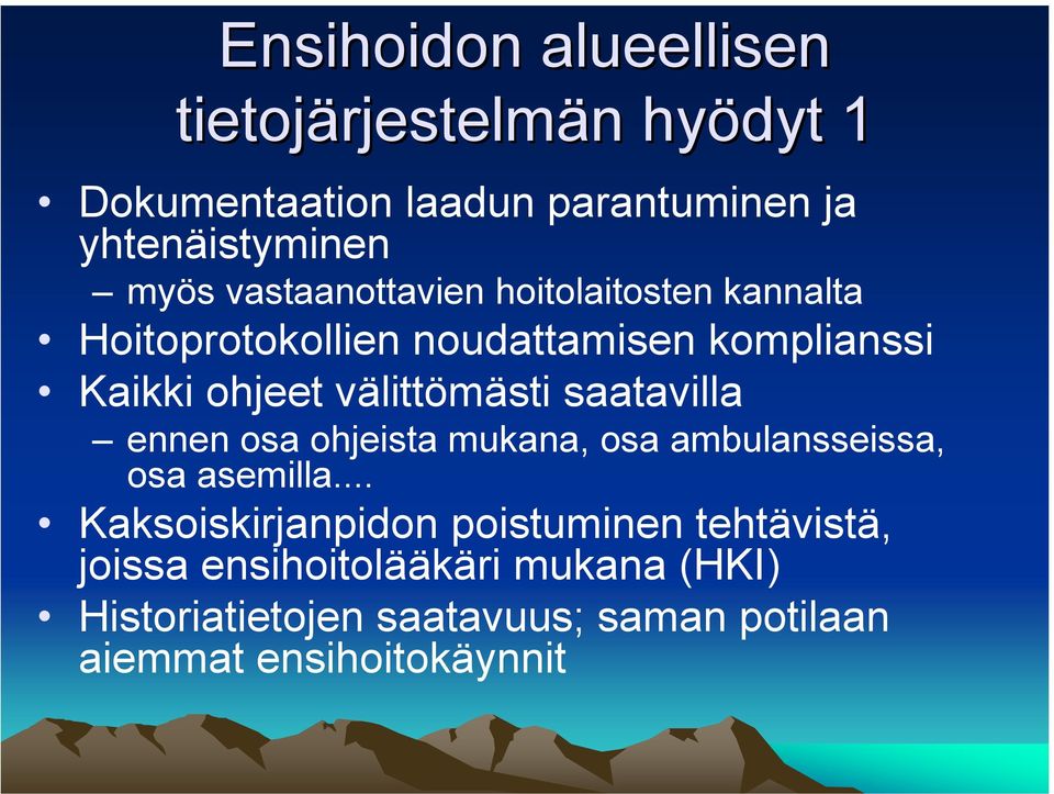 ohjeet välittömästi saatavilla ennen osa ohjeista mukana, osa ambulansseissa, osa asemilla.