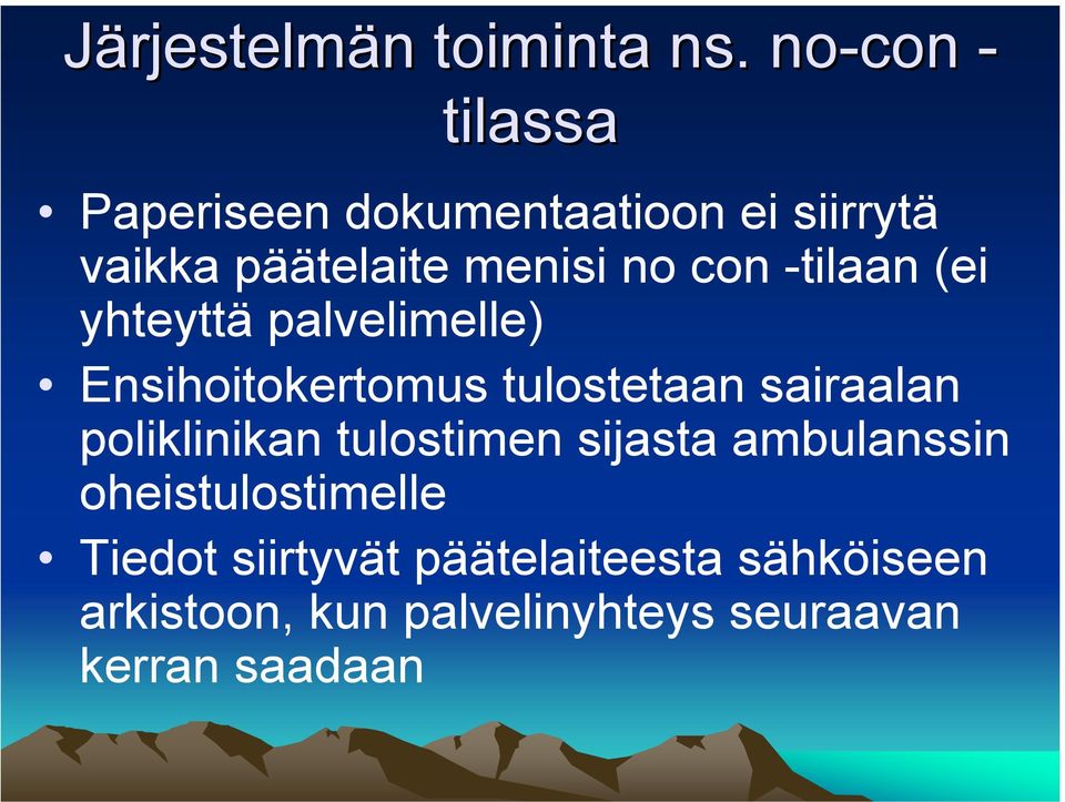 -tilaan (ei yhteyttä palvelimelle) Ensihoitokertomus tulostetaan sairaalan poliklinikan